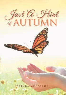 Len náznak jesene: A Treasure-House of Reflections and Imagination: A Treasure-House of Reflections and Imagination. - Just a Hint of Autumn: A Treasure-House of Reflections and Imagination.
