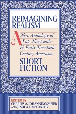 Reimagining Realism: Nová antológia americkej krátkej prózy z konca devätnásteho a začiatku dvadsiateho storočia - Reimagining Realism: A New Anthology of Late Nineteenth- And Early Twentieth-Century American Short Fiction