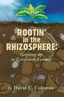 Zakorenenie v rizosfére: Dospievanie v ekosystémovej ekológii - Rootin' in the Rhizosphere: Growing up in Ecosystem Ecology