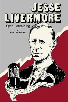 Jesse Livermore Kráľ špekulantov - Jesse Livermore Speculator King
