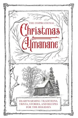 Inšpiratívny vianočný almanach: Inšpiratívny almanach: srdcervúce tradície, zaujímavosti, príbehy a recepty na sviatky - The Inspirational Christmas Almanac: Heartwarming Traditions, Trivia, Stories, and Recipes for the Holidays