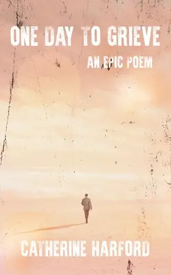 Jeden deň na smútok: Epická báseň - One Day to Grieve: An Epic Poem