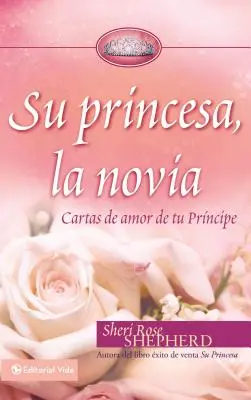 Su Princesa Novia: Svojrázna princezná: Cartas de Amor de Tu Prncipe - Su Princesa Novia: Cartas de Amor de Tu Prncipe