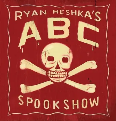 ABC Spookshow Ryana Heshka - Ryan Heshka's ABC Spookshow