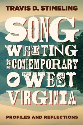 Piesňová tvorba v súčasnej Západnej Virgínii: Západná West Virginia: profily a reflexie - Songwriting in Contemporary West Virginia: Profiles and Reflections