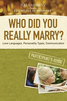 Koho si si naozaj vzal?: Jazyky lásky, typy osobnosti, komunikácia - Who Did You Really Marry?: Love Languages, Personality Types, Communication
