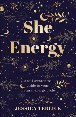 Ona Energia: Sprievodca sebapoznaním vášho prirodzeného energetického cyklu - She Energy: A self-awareness guide to your natural energy cycle
