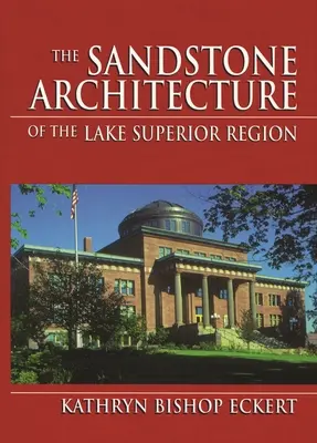 Architektúra pieskovca v oblasti jazera Superior - The Sandstone Architecture of the Lake Superior Region