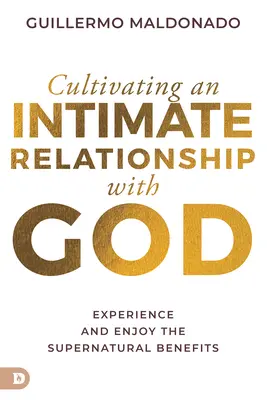 Pestovanie dôverného vzťahu s Bohom: Zažite a užívajte si nadprirodzené výhody - Cultivating an Intimate Relationship with God: Experience and Enjoy the Supernatural Benefits