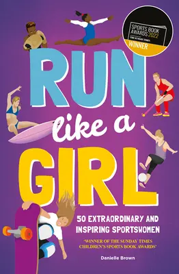Bež ako dievča: 50 výnimočných a inšpiratívnych športovkýň - Run Like a Girl: 50 Extraordinary and Inspiring Sportswomen