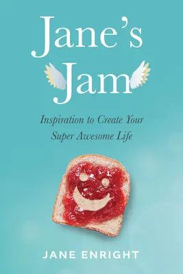 Jane's Jam: Inšpirácia na vytvorenie vášho super úžasného života - Jane's Jam: Inspiration to Create Your Super Awesome Life