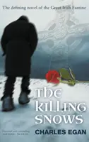 Zabíjajúci sneh: Rozhodujúci román o veľkom írskom hladomore - The Killing Snows: The Defining Novel of the Great Irish Famine