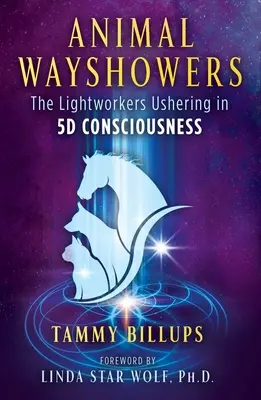 Zvierací sprievodcovia: Pracovníci svetla, ktorí uvádzajú do 5d vedomia - Animal Wayshowers: The Lightworkers Ushering in 5d Consciousness
