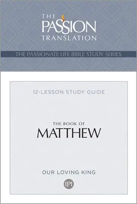 Tpt Kniha Matúšova: 12-lekčná študijná príručka - Tpt the Book of Matthew: 12-Lesson Study Guide