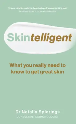 Skintelligent: Čo naozaj potrebujete vedieť, aby ste mali skvelú pleť - Skintelligent: What You Really Need to Know to Get Great Skin