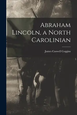 Abraham Lincoln, Severokarolínčan - Abraham Lincoln, a North Carolinian