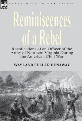 Spomienky rebela: Spomienky dôstojníka armády Severnej Virgínie počas americkej občianskej vojny - Reminiscences of a Rebel: Recollections of an Officer of the Army of Northern Virginia During the American Civil War