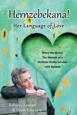 Hernzebekana: Keď zlyhajú slová: Spomienky človeka, ktorý prežil viacnásobnú mozgovú príhodu s afáziou - Hernzebekana: When Words Fail: The Memoir of a Multiple-Stroke Survivor with Aphasia