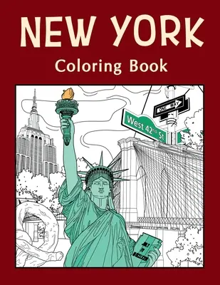 Newyorské maľovanky: Omaľovánky pre dospelých, maľovanie na pamiatky a ikony štátov USA, zábavné obrázky na uvoľnenie stresu, darčeky pre turistov - New York Coloring Book: Adult Coloring Pages, Painting on USA States Landmarks and Iconic, Funny Stress Relief Pictures, Gifts for Tourist