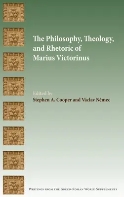 Filozofia, teológia a rétorika Maria Victorina - The Philosophy, Theology, and Rhetoric of Marius Victorinus
