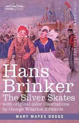 Hans Brinker: Strieborné korčule, príbeh zo života v Holandsku - Hans Brinker: The Silver Skates, A Story of Life in Holland