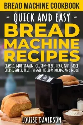 Kuchárka na chlieb: Rýchle a jednoduché recepty pre chlebostroje - Bread Machine Cookbook: Quick and Easy Bread Machine Recipes