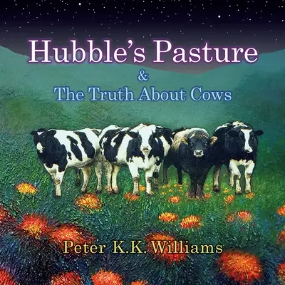 Hubblova pastvina a pravda o kravách - Hubble's Pasture & The Truth About Cows