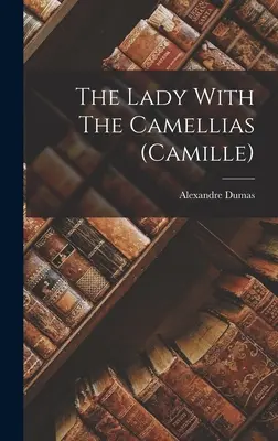 Dáma s kaméliami (Camille) - The Lady With The Camellias (camille)