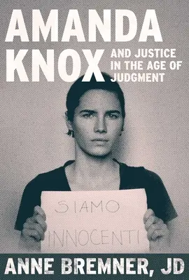 Spravodlivosť vo veku súdov: Od Amandy Knoxovej po Kyla Rittenhousa a boj o spravodlivý proces v digitálnom veku - Justice in the Age of Judgment: From Amanda Knox to Kyle Rittenhouse and the Battle for Due Process in the Digital Age