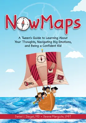 Nowmaps: Maps: Príručka pre tínedžerov, ako spoznať svoje myšlienky, zvládnuť veľké emócie a byť sebavedomým dieťaťom - Nowmaps: A Tween's Guide to Learning about Your Thoughts, Navigating Big Emotions, and Being a Confident Kid
