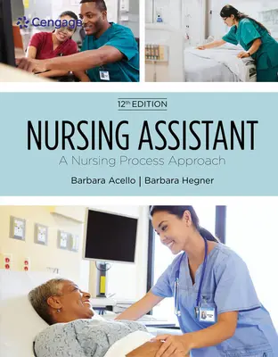 Ošetrovateľský asistent: Prístup k ošetrovateľskému procesu, mäkká obálka - Nursing Assistant: A Nursing Process Approach, Soft Cover Version