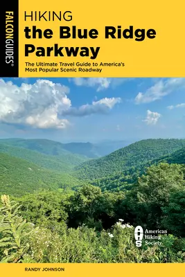 Turistika po Blue Ridge Parkway: Vydajte sa na cestu po najobľúbenejšej americkej scénickej ceste: The Ultimate Travel Guide to America's Most Scenic Roadway - Hiking the Blue Ridge Parkway: The Ultimate Travel Guide to America's Most Popular Scenic Roadway