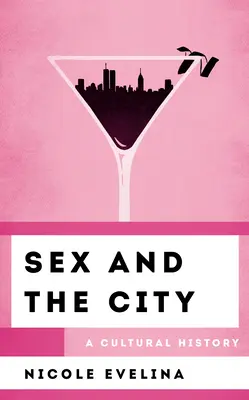 Sex v meste: Louis: Kultúrne dejiny - Sex and the City: A Cultural History
