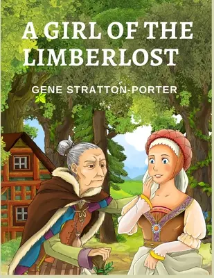 Dievča z Limberlost: Román o múdrej a ambicióznej dievčine - A Girl of the Limberlost: A Novel About a Smart and Ambitious Girl