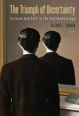 Triumf neistoty: Veda a ja v postmodernej dobe - The Triumph of Uncertainty: Science and Self in the Postmodern Age