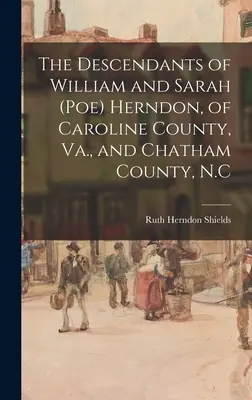 Potomkovia Williama a Sarah (Poe) Herndonových z okresu Caroline, Va., a okresu Chatham, N.C. - The Descendants of William and Sarah (Poe) Herndon, of Caroline County, Va., and Chatham County, N.C