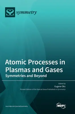 Atómové procesy v plazme a plynoch: Symetrie a ďalšie aspekty - Atomic Processes in Plasmas and Gases: Symmetries and Beyond
