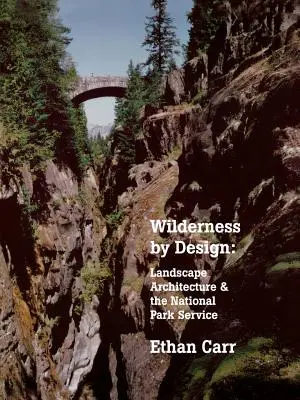 Wilderness by Design: Krajinná architektúra a služba národných parkov - Wilderness by Design: Landscape Architecture and the National Park Service
