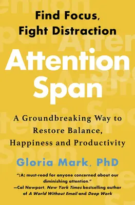 Rozsah pozornosti: Prelomový spôsob, ako obnoviť rovnováhu, šťastie a produktivitu - Attention Span: A Groundbreaking Way to Restore Balance, Happiness and Productivity