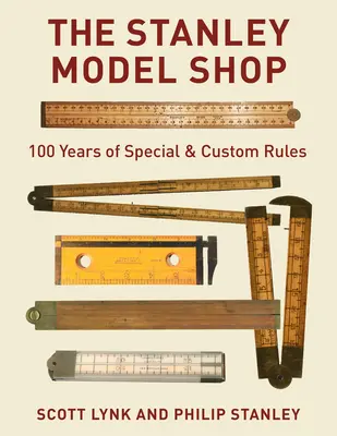 Stanleyho modelársky obchod: Sto rokov špeciálnych a zákazkových pravidiel: Kniha Stanley Stanley. - The Stanley Model Shop: 100 Years of Special & Custom Rules