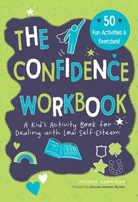 Pracovný zošit Dôvera: Kniha aktivít pre deti na zvládnutie nízkeho sebavedomia - Confidence Workbook: A Kid's Activity Book for Dealing with Low Self-Esteem