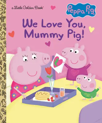 Máme ťa radi, mamička prasiatka! (Peppa Pig) - We Love You, Mummy Pig! (Peppa Pig)
