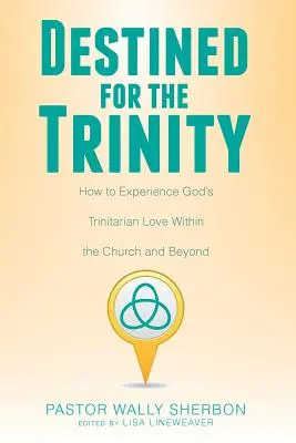 Určené pre Trojicu: Ako zažiť Božiu trojičnú lásku v Cirkvi a mimo nej - Destined for the Trinity: How to Experience God's Trinitarian Love Within the Church and Beyond