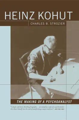 Heinz Kohut: The Making of a Psychoanalyst (Stvorenie psychoanalytika) - Heinz Kohut: The Making of a Psychoanalyst
