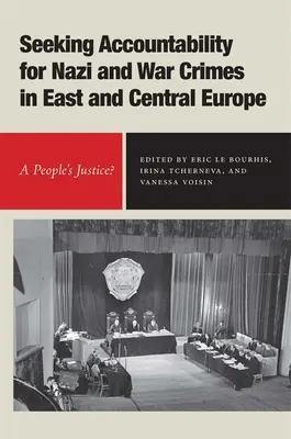 Hľadanie zodpovednosti za nacistické a vojnové zločiny vo východnej a strednej Európe: Ľudová spravodlivosť? - Seeking Accountability for Nazi and War Crimes in East and Central Europe: A People's Justice?