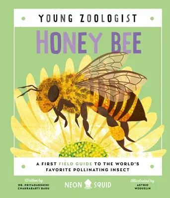 Včela medonosná (Mladý zoológ): Prvý terénny sprievodca obľúbeným opeľujúcim hmyzom na svete - Honey Bee (Young Zoologist): A First Field Guide to the World's Favorite Pollinating Insect