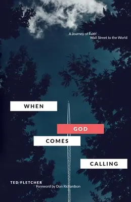 Keď Boh prichádza a volá (tretie vydanie): Z Wall Street do sveta - When God Comes Calling (Third Edition): From Wall Street to the World