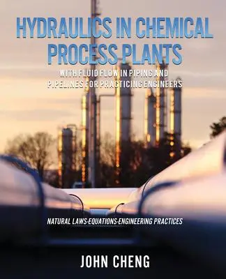 Hydraulika v chemických závodoch s prúdením kvapalín v potrubí a potrubiach pre praktických inžinierov - Hydraulics in Chemical Process Plants With Fluid Flow in Piping and Pipelines for Practicing Engineers