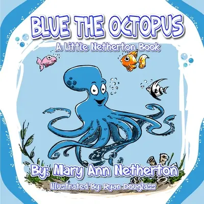 Modrá chobotnica: Knižka z Nethertonu - Blue the Octopus: A Netherton Book
