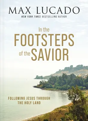 Po stopách Spasiteľa: Po stopách Ježiša vo Svätej zemi - In the Footsteps of the Savior: Following Jesus Through the Holy Land